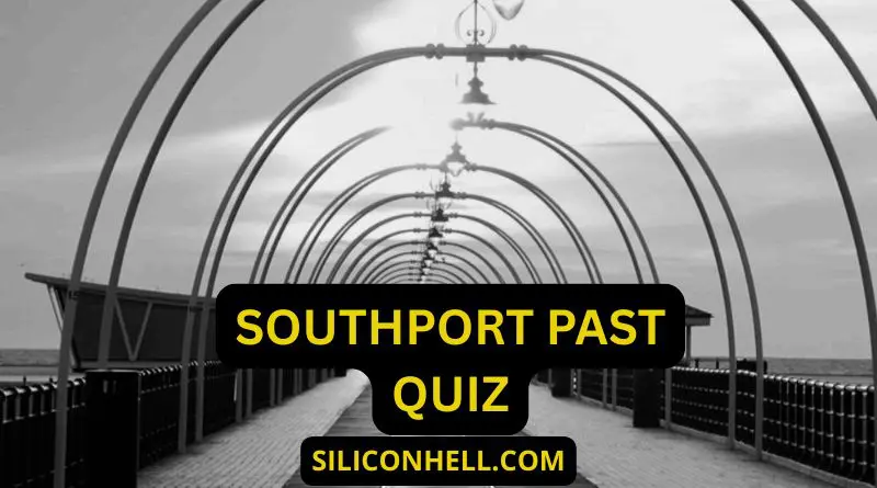 Southport past and present quiz questions